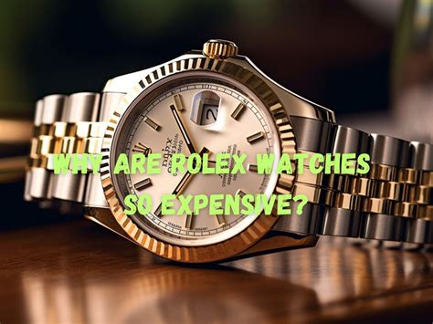 why are rolex watches so valuable|what is rolex really selling.